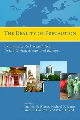 The Reality of Precaution: Comparing Risk Regulation in the United States and Europe