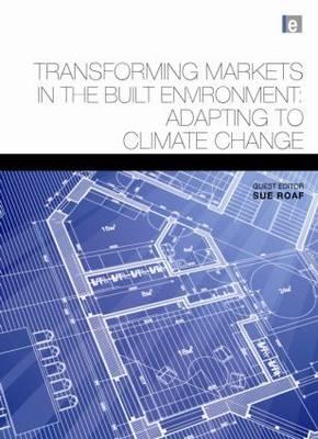 Transforming Markets in the Built Environment: Adapting to Climate Change (Architectural Science Review Series)