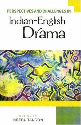 Perspectives and Challenges in Indian-English Drama 