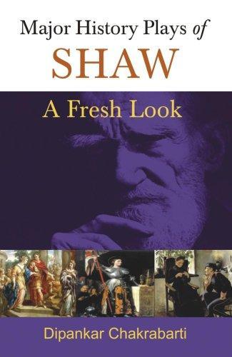 Major History Plays of Shaw: A Fresh Look 