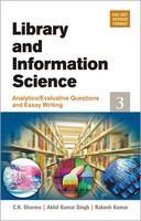 Library and Information Science : Analytico/Evaluative Questions and Essay Writing ( Vol. 3 )