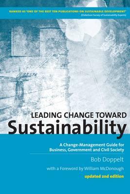 Leading Change Toward Sustainability: A Change-Management Guide for Business, Government and Civil Society, 2nd Revised Edition