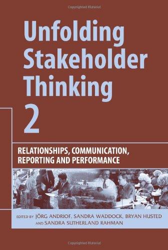 Unfolding Stakeholder Thinking 2: Relationships, Communication, Reporting and Performance (No. 2)