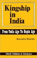 Kingship in India from Vedic Age to Gupta Age