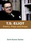 T.S. Eliot: Poetry, Plays and Prose 