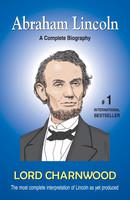 Abraham Lincoln: A Complete Biography