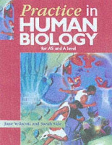 PRACTICE IN HUMAN BIOLOGY : QUESTIONS FOR AS AND A LEVEL