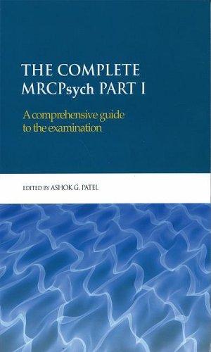 The Complete Mrcpsych Part I: A Comprehensive Guide to the Examination