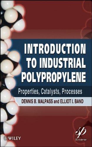 Introduction to Industrial Polypropylene: Properties, Catalysts, Processes