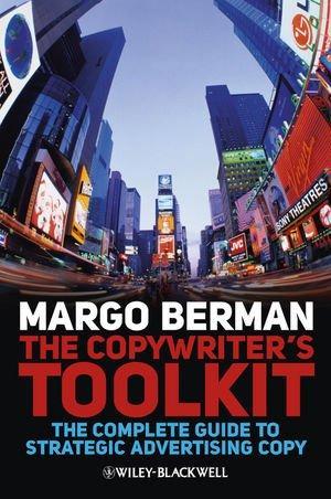 The Copywriter's Toolkit: The Complete Guide to Strategic Advertising Copy 