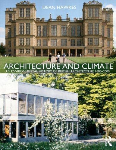 Architecture and Climate: An Environmental History of British Architecture 1600 2000