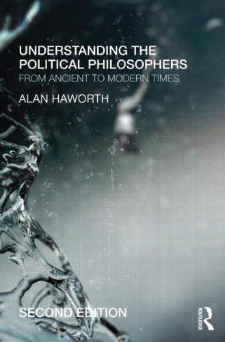 Understanding the Political Philosophers: From Ancient to Modern Times 