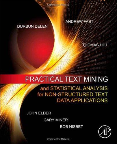 Practical Text Mining and Statistical Analysis for Non-Structured Text Data Applications