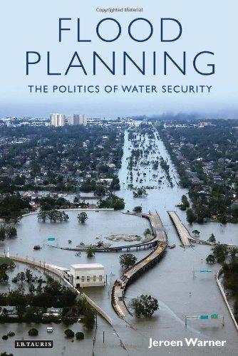 Flood Planning: The Politics of Water Security (International Library of Political Studies)