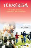 Terrorism: Its Global Overview, Explanation, And Prevention: