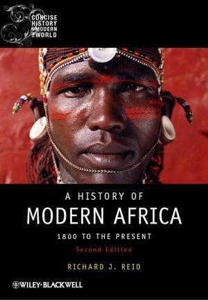 A History of Modern Africa: 1800 to the Present