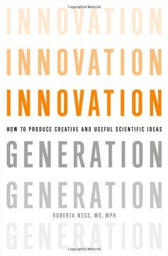 Innovation Generation: How to Produce Creative and Useful Scientific Ideas 