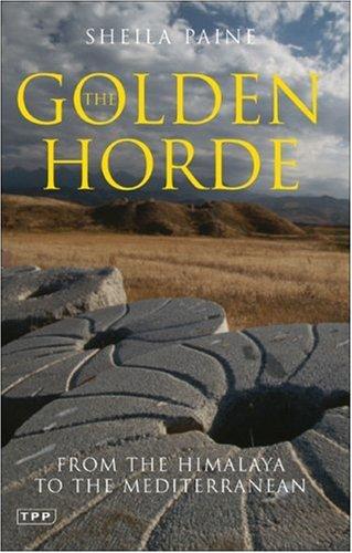 The Golden Horde: From the Himalaya to the Mediterranean
