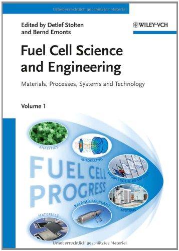 Fuel Cell Science and Engineering: Materials, Processes,Systems and Technology 