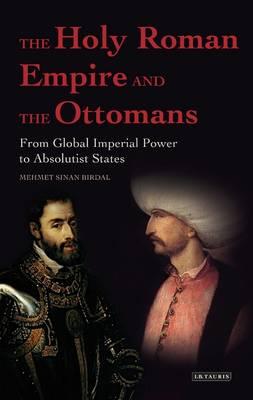 The Holy Roman Empire and the Ottomans: From Global Imperial Power to Absolutist States