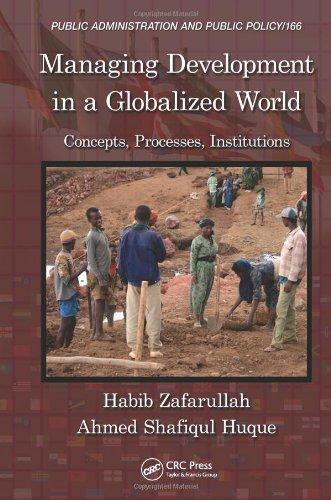 Managing Development in a Globalized World: Concepts, Processes, Institutions (Public Administration and Public Policy)