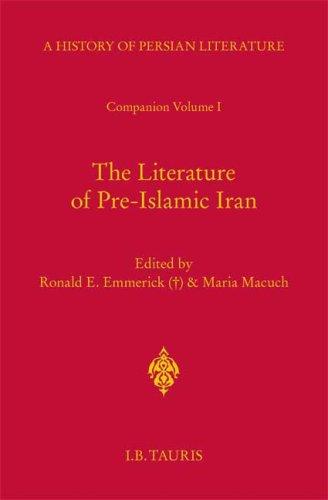 The Literature of Pre-Islamic Iran: Companion Volume I: History of Persian Literature A, Vol XVII (A History of Persian Literature)