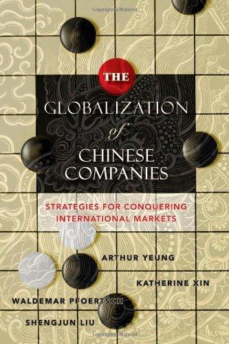 The Globalization of Chinese Companies: Strategies for Conquering International Markets