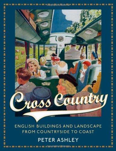 Cross Country: English Buildings and Landscape From Countryside to Coast 