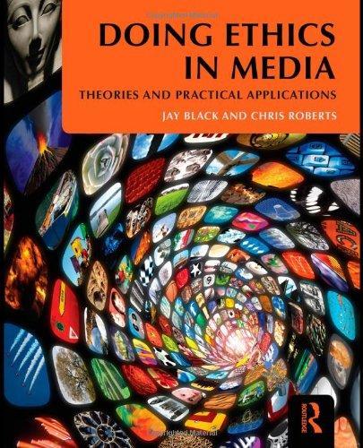 Doing Ethics in Media: Theories and Practical Applications 