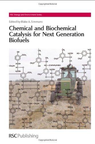 Chemical and Biochemical Catalysis for Next Generation Biofuels (RSC Energy and Environment Series)