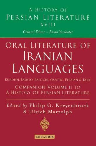 Oral Literature of Iranian Languages: Kurdish, Pashto, Balochi, Ossetic; Persian and Tajik: Companion Volume II: History of Persian Literature A, Vol XVIII