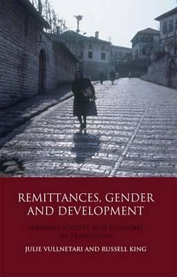 Remittances, Gender and Development: Albania's Society and Economy in Transition (Library of Development Studies)