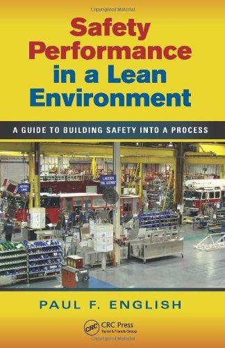 Safety Performance in a Lean Environment: A Guide to Building Safety Into a Process