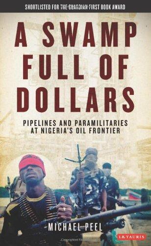 Swamp Full of Dollars: Pipelines and Paramilitaries at Nigeria's Oil Frontier