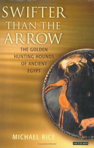 Swifter Than the Arrow: The Golden Hunting Hounds of Ancient Egypt