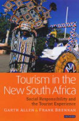 Tourism in the New South Africa: Social Responsibility and the Tourist Experience (Tourism, Retailing and Consumption)