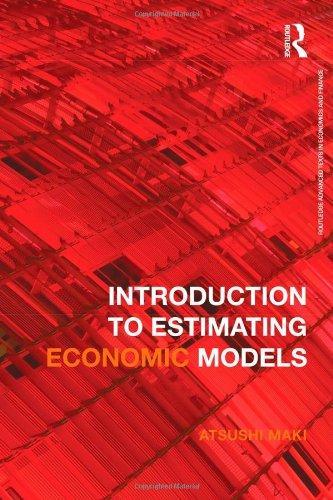 Introduction to Estimating Economic Models (Routledge Advanced Texts in Economics and Finance) 