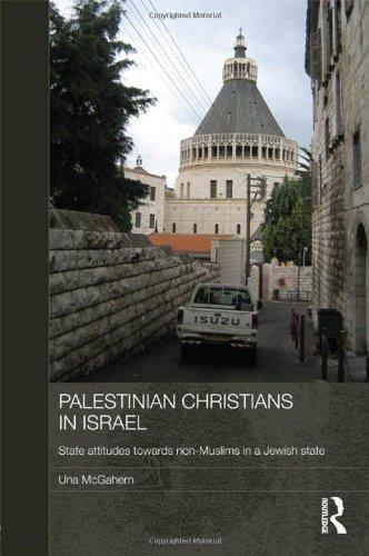 Palestinian Christians in Israel: State Attitudes Towards Non-Muslims in a Jewish State