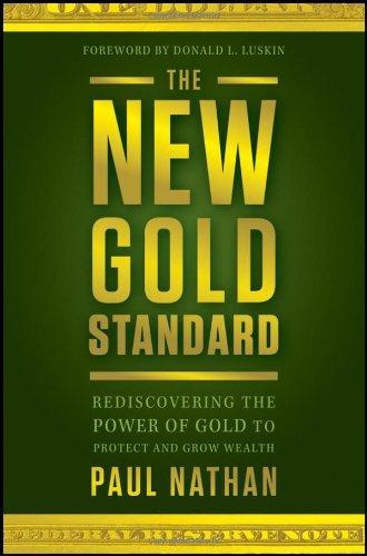 The New Gold Standard: Rediscovering the Power of Gold to Protect and Grow Wealth 