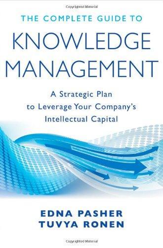 The Complete Guide to Knowledge Management: A Strategic Plan to Leverage Your Company's Intellectual Capital 