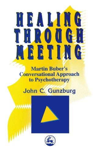 Healing Through Meeting: Martin Buber's Conversational Approach to Psychotherapy