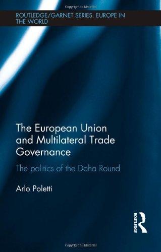 The European Union and Multilateral Trade Governance: The Politics of the Doha Round (Routledge/GARNET series) 