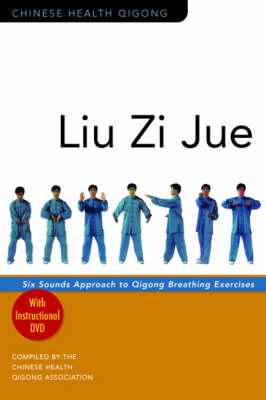 Liu Zi Jue: Six Sounds Approach to Qigong Breathing Exercises [With Instructional DVD] (Chinese Health Qigong)