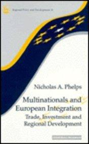 Multinationals & European Integration: Trade, Investment & Regional Development (Regional Policy and Development Series, 14.)