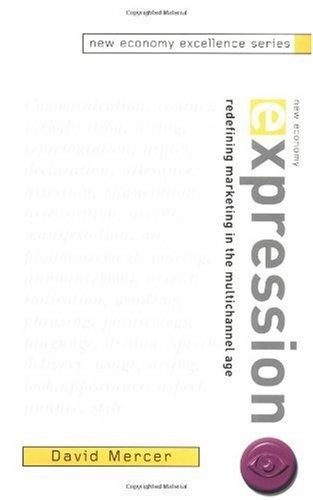 New Economy Excellence Series, New Economy Expression: Redefining Marketing in the Multichannel Age