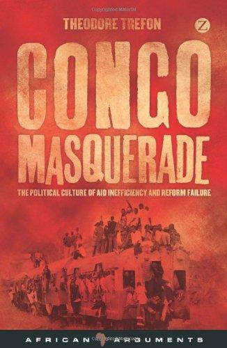 Congo Masquerade: The Political Culture of Aid Inefficiency and Reform Failure (African Arguments) 