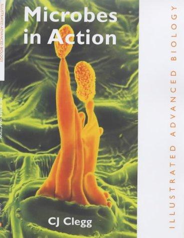  Microbes in Action (Illustrated Advanced Biology Series) 