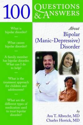 100 Q&A About Bi-Polar (Manic-Depressive) Disorder (100 Questions & Answers)