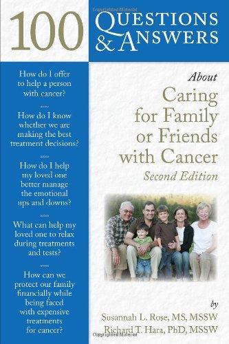 100 Questions & Answers About Caring for Family or Friends with Cancer, Second Edition