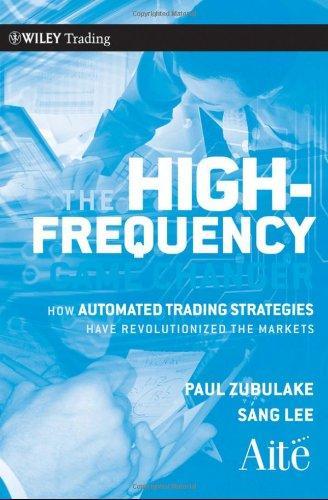 The High Frequency Game Changer: How Automated Trading Strategies Have Revolutionized the Markets